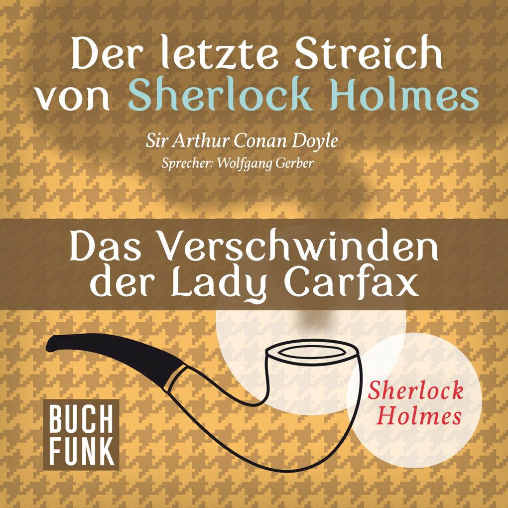 Der letzte Streich von Sherlock Holmes Das Verschwinden der Lady Francis Carfax
