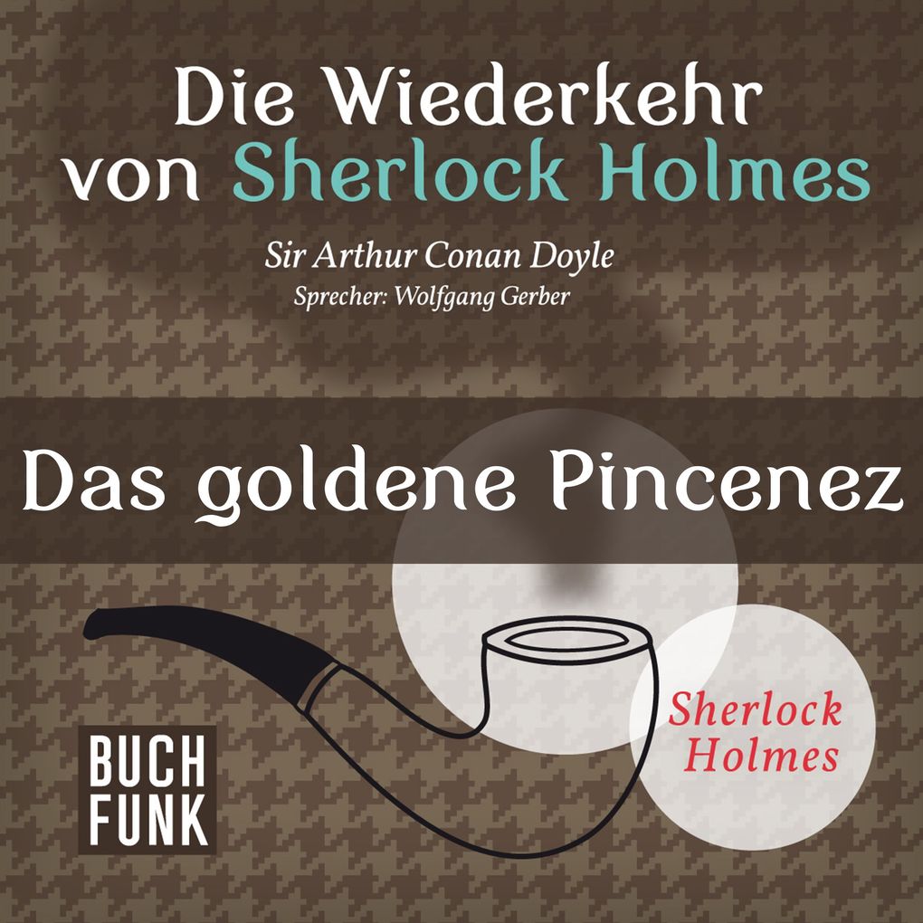 Die Wiederkehr von Sherlock Holmes Das goldene Pincenez