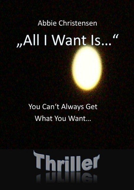 All I Want Is... - You Can‘t Always Get What You Want