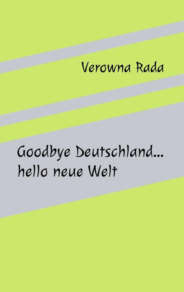 Goodbye Deutschland...hello neue Welt
