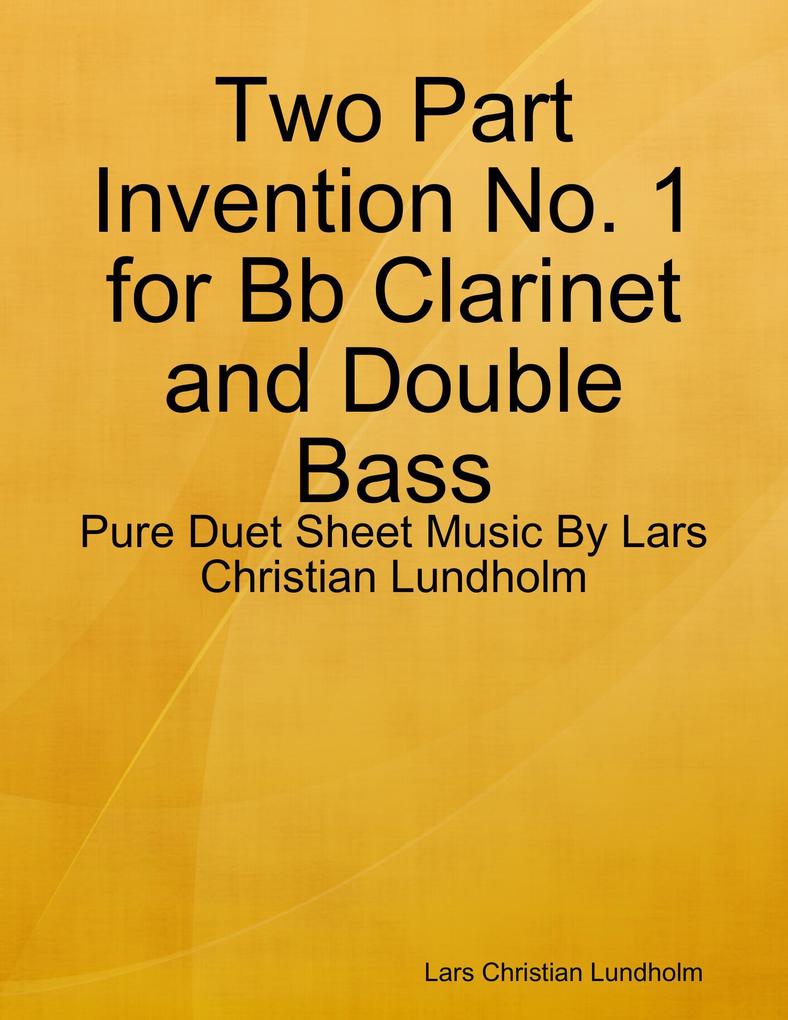 Two Part Invention No. 1 for Bb Clarinet and Double Bass - Pure Duet Sheet Music By Lars Christian Lundholm
