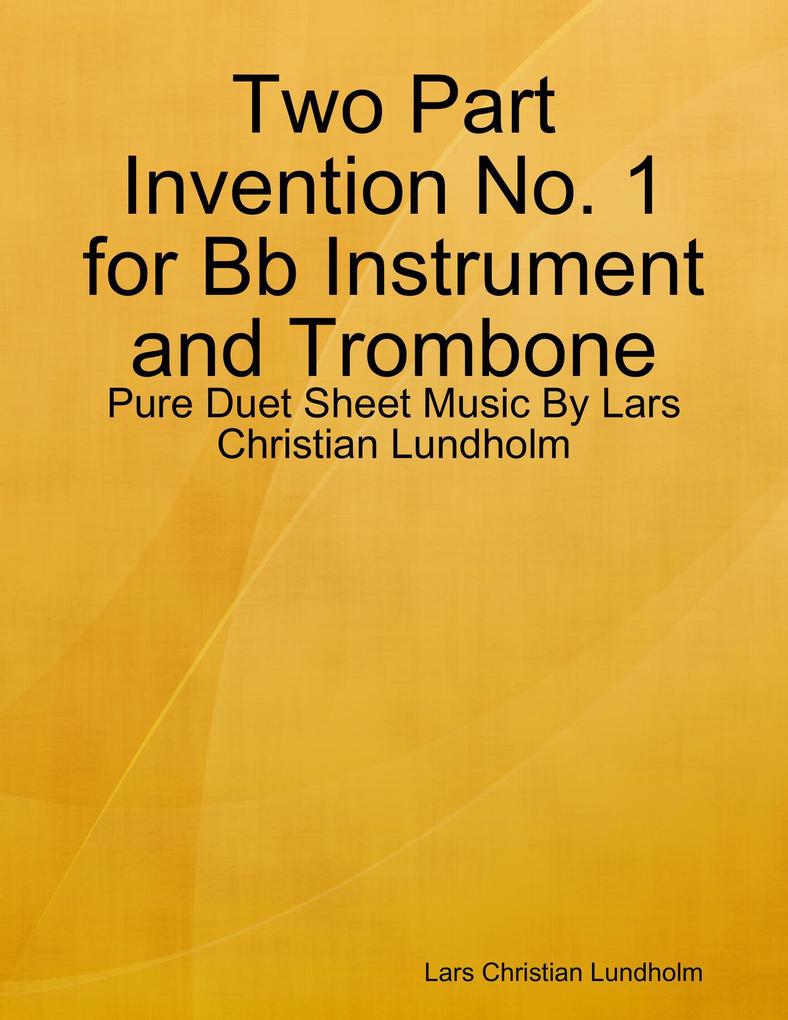 Two Part Invention No. 1 for Bb Instrument and Trombone - Pure Duet Sheet Music By Lars Christian Lundholm