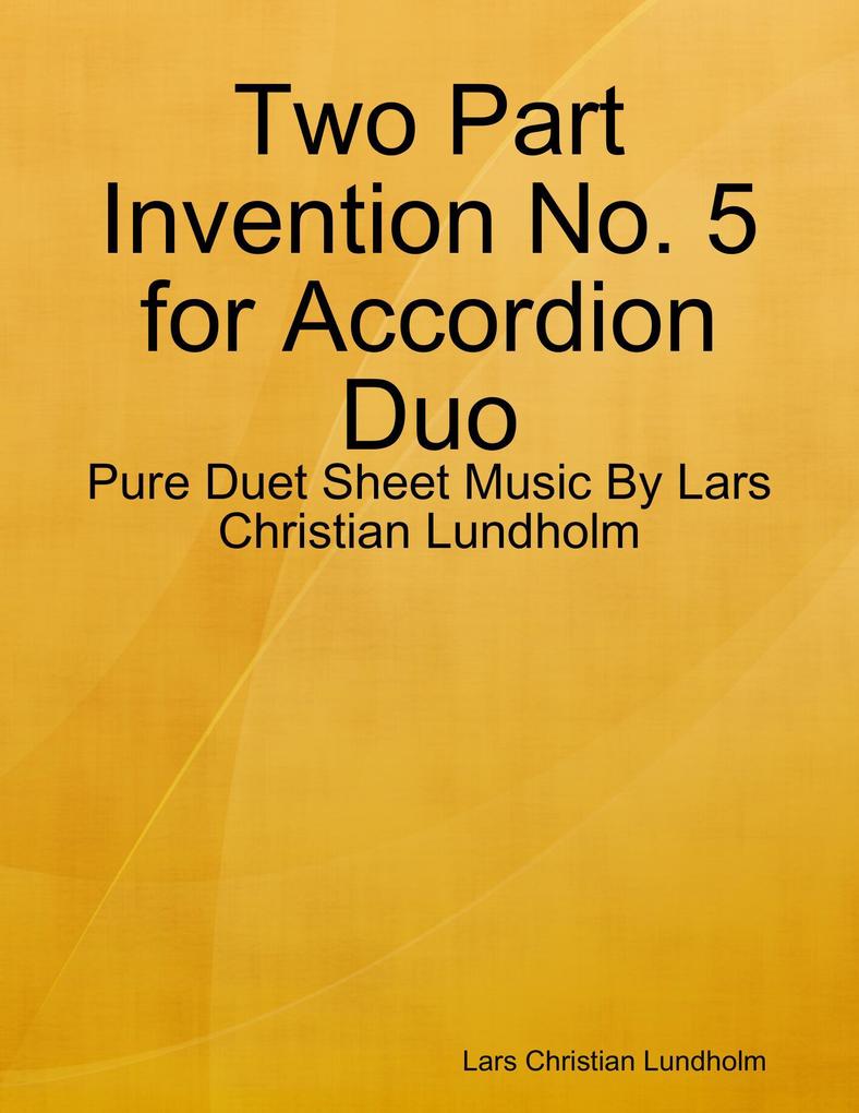Two Part Invention No. 5 for Accordion Duo - Pure Duet Sheet Music By Lars Christian Lundholm
