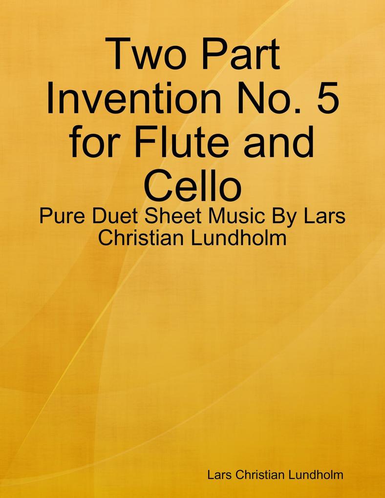 Two Part Invention No. 5 for Flute and Cello - Pure Duet Sheet Music By Lars Christian Lundholm
