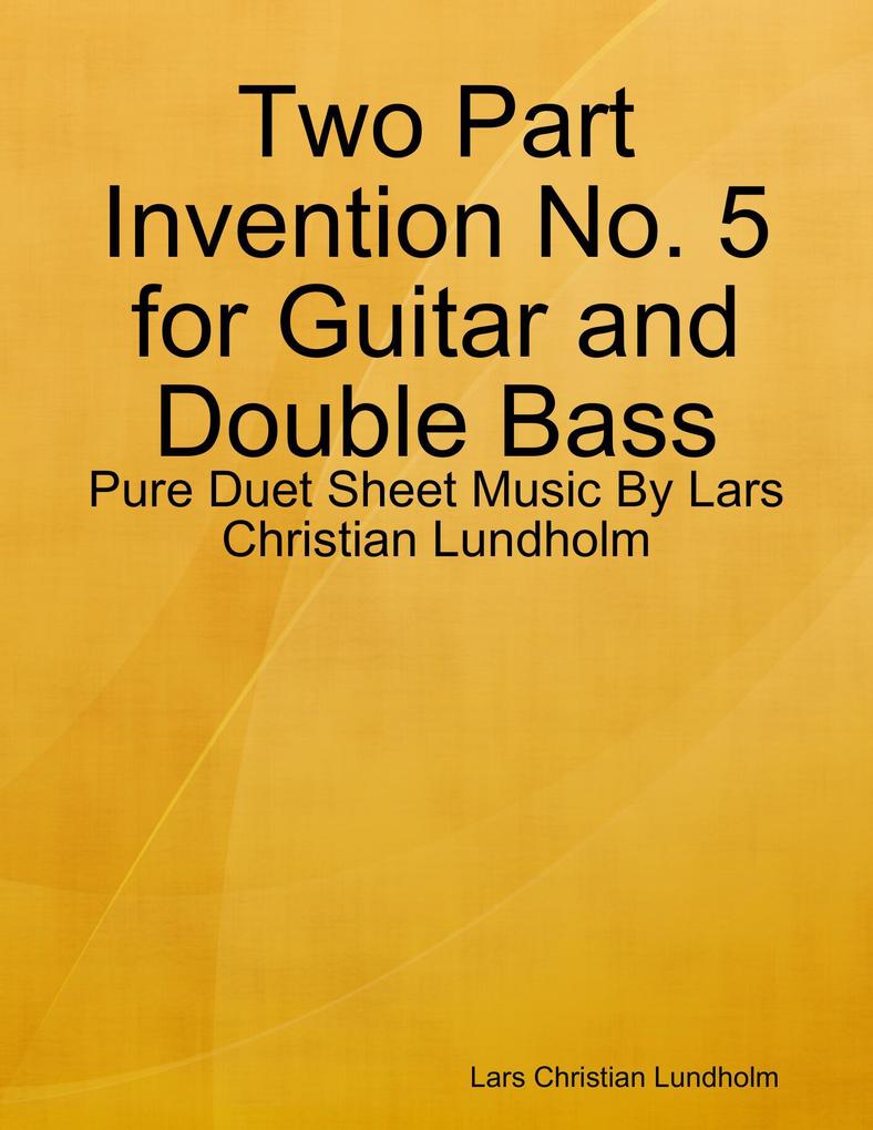Two Part Invention No. 5 for Guitar and Double Bass - Pure Duet Sheet Music By Lars Christian Lundholm