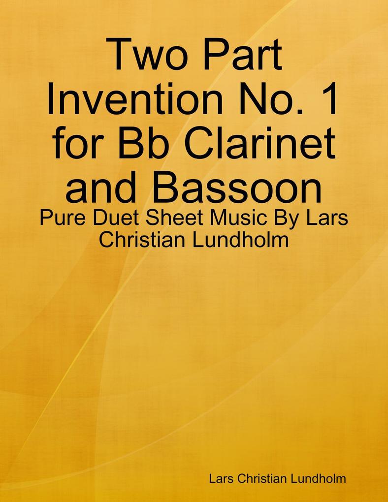 Two Part Invention No. 1 for Bb Clarinet and Bassoon - Pure Duet Sheet Music By Lars Christian Lundholm
