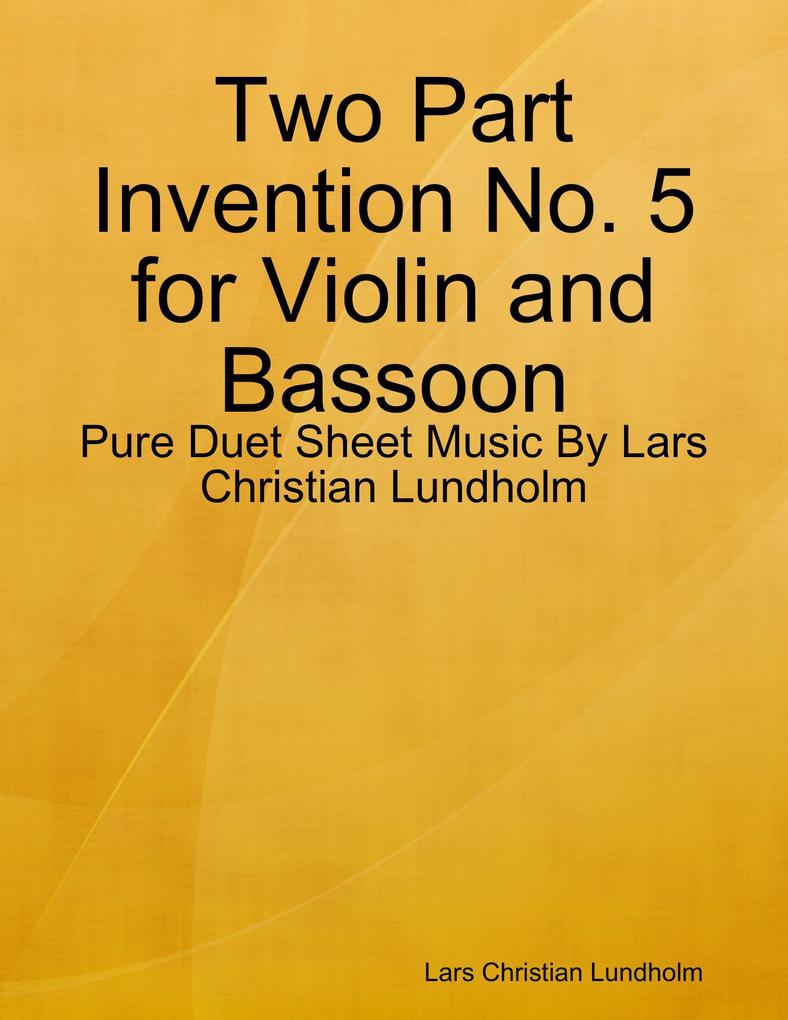 Two Part Invention No. 5 for Violin and Bassoon - Pure Duet Sheet Music By Lars Christian Lundholm