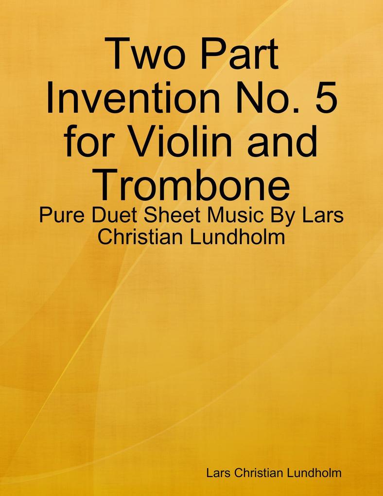 Two Part Invention No. 5 for Violin and Trombone - Pure Duet Sheet Music By Lars Christian Lundholm