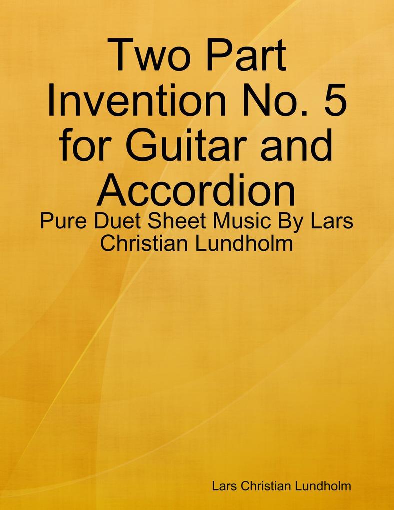 Two Part Invention No. 5 for Guitar and Accordion - Pure Duet Sheet Music By Lars Christian Lundholm