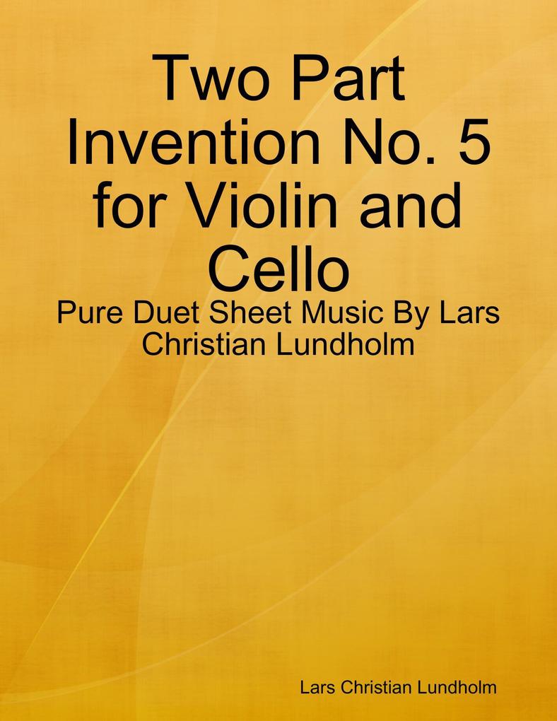 Two Part Invention No. 5 for Violin and Cello - Pure Duet Sheet Music By Lars Christian Lundholm
