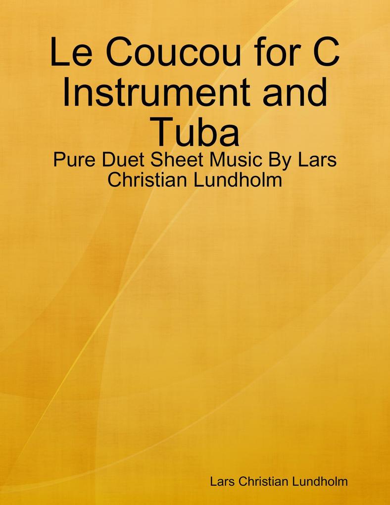 Le Coucou for C Instrument and Tuba - Pure Duet Sheet Music By Lars Christian Lundholm