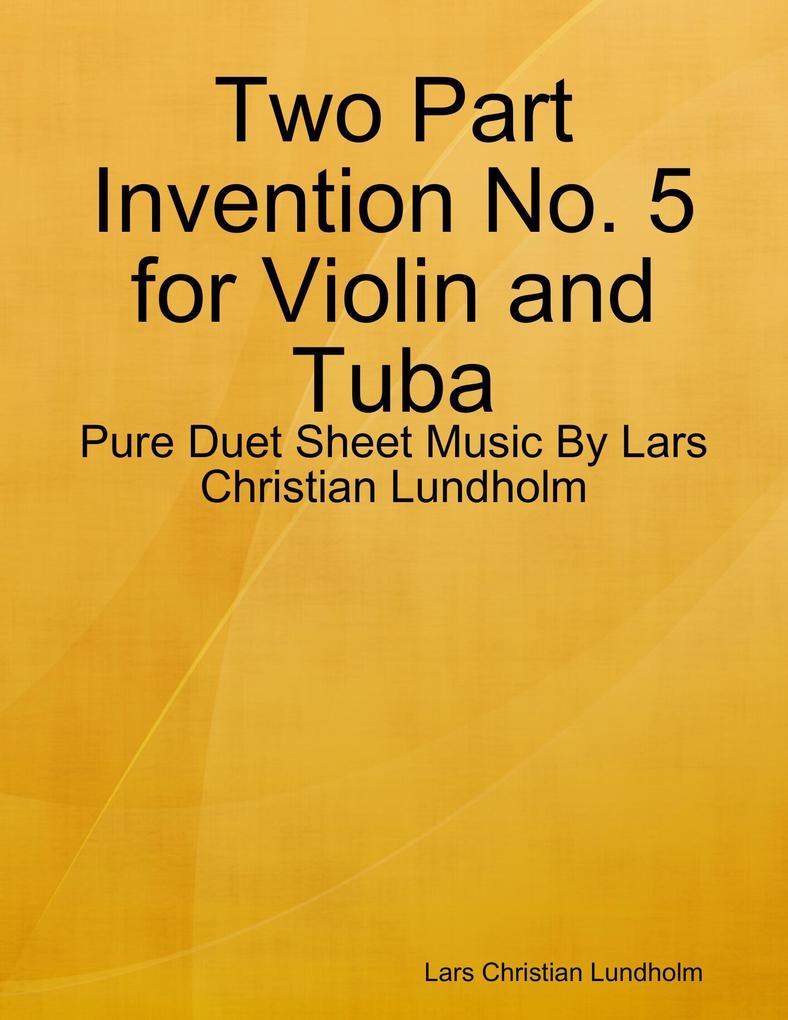Two Part Invention No. 5 for Violin and Tuba - Pure Duet Sheet Music By Lars Christian Lundholm