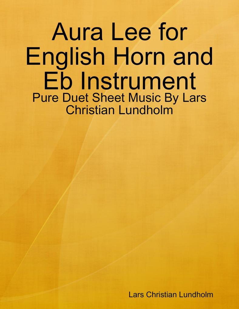 Aura Lee for English Horn and Eb Instrument - Pure Duet Sheet Music By Lars Christian Lundholm