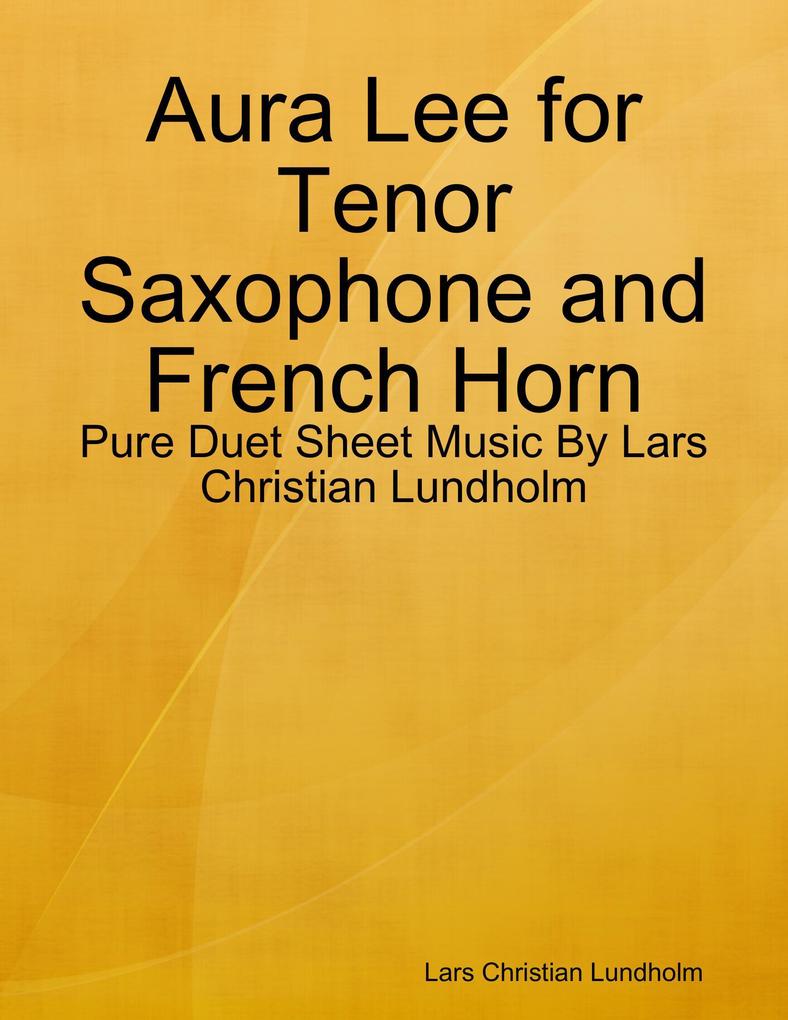 Aura Lee for Tenor Saxophone and French Horn - Pure Duet Sheet Music By Lars Christian Lundholm