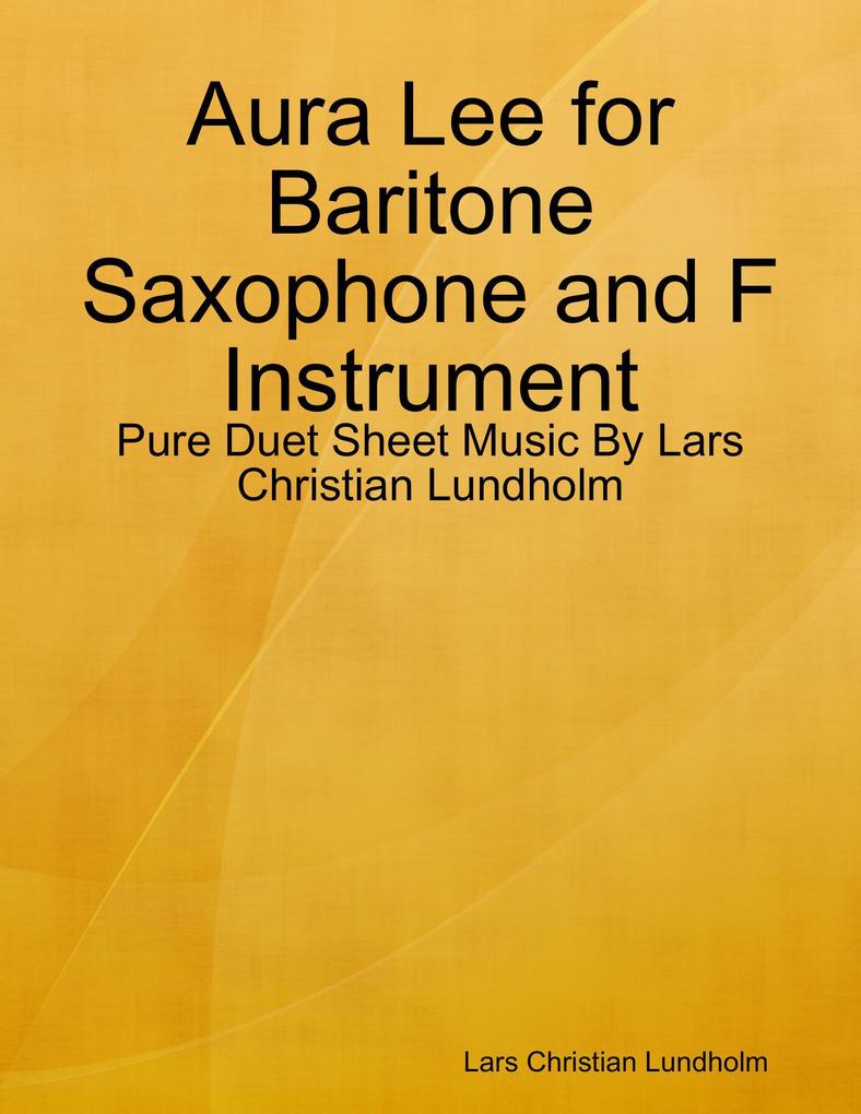 Aura Lee for Baritone Saxophone and F Instrument - Pure Duet Sheet Music By Lars Christian Lundholm