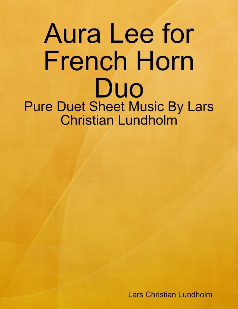 Aura Lee for French Horn Duo - Pure Duet Sheet Music By Lars Christian Lundholm