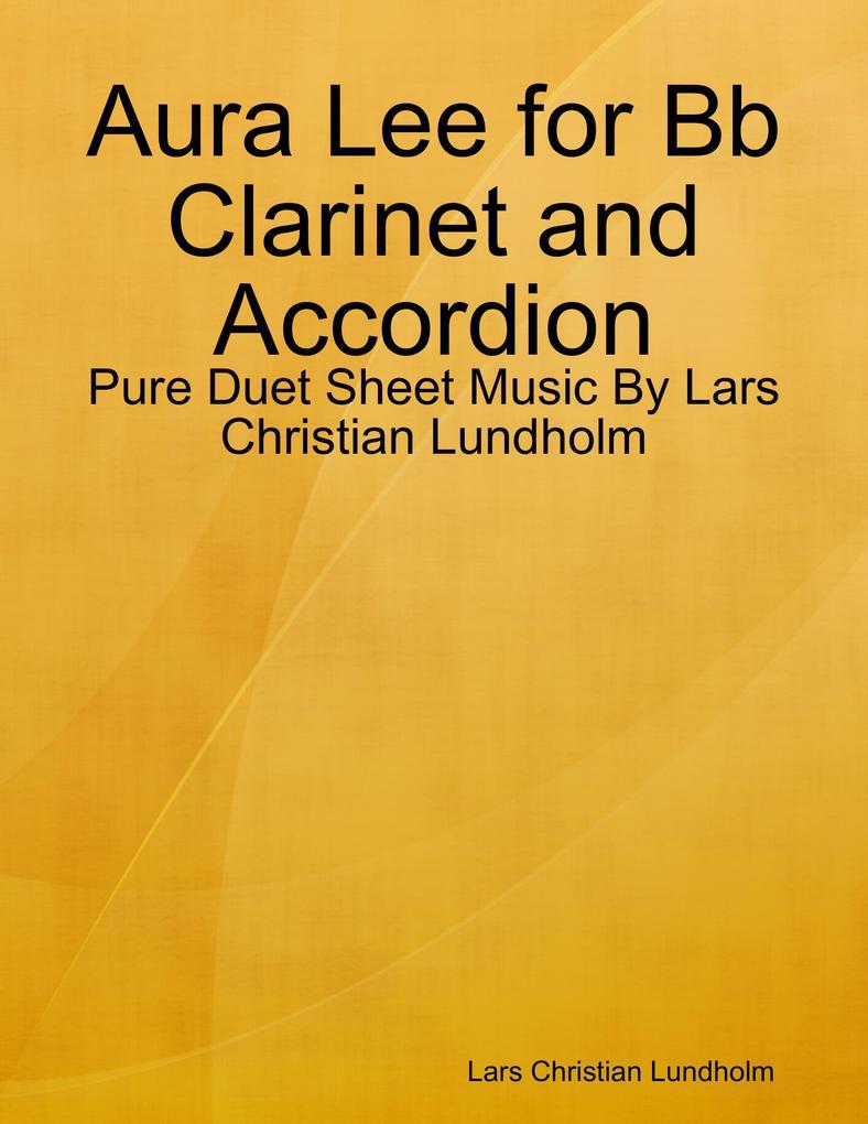 Aura Lee for Bb Clarinet and Accordion - Pure Duet Sheet Music By Lars Christian Lundholm