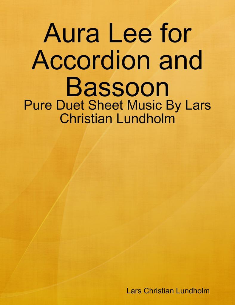 Aura Lee for Accordion and Bassoon - Pure Duet Sheet Music By Lars Christian Lundholm