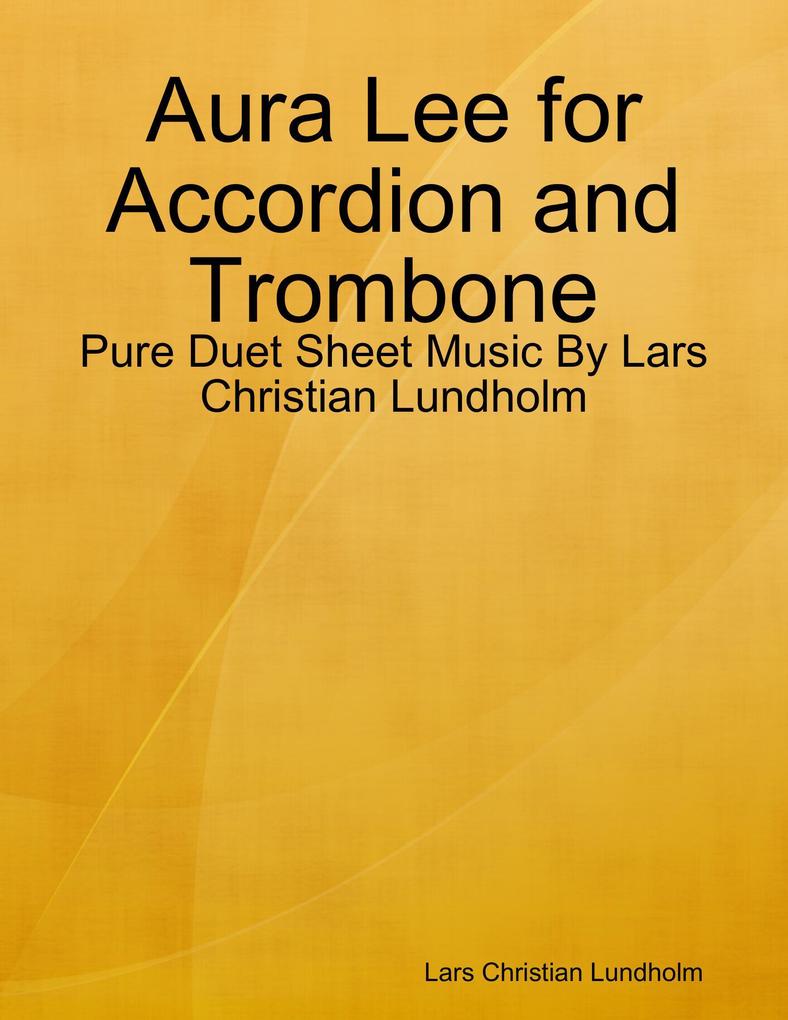 Aura Lee for Accordion and Trombone - Pure Duet Sheet Music By Lars Christian Lundholm