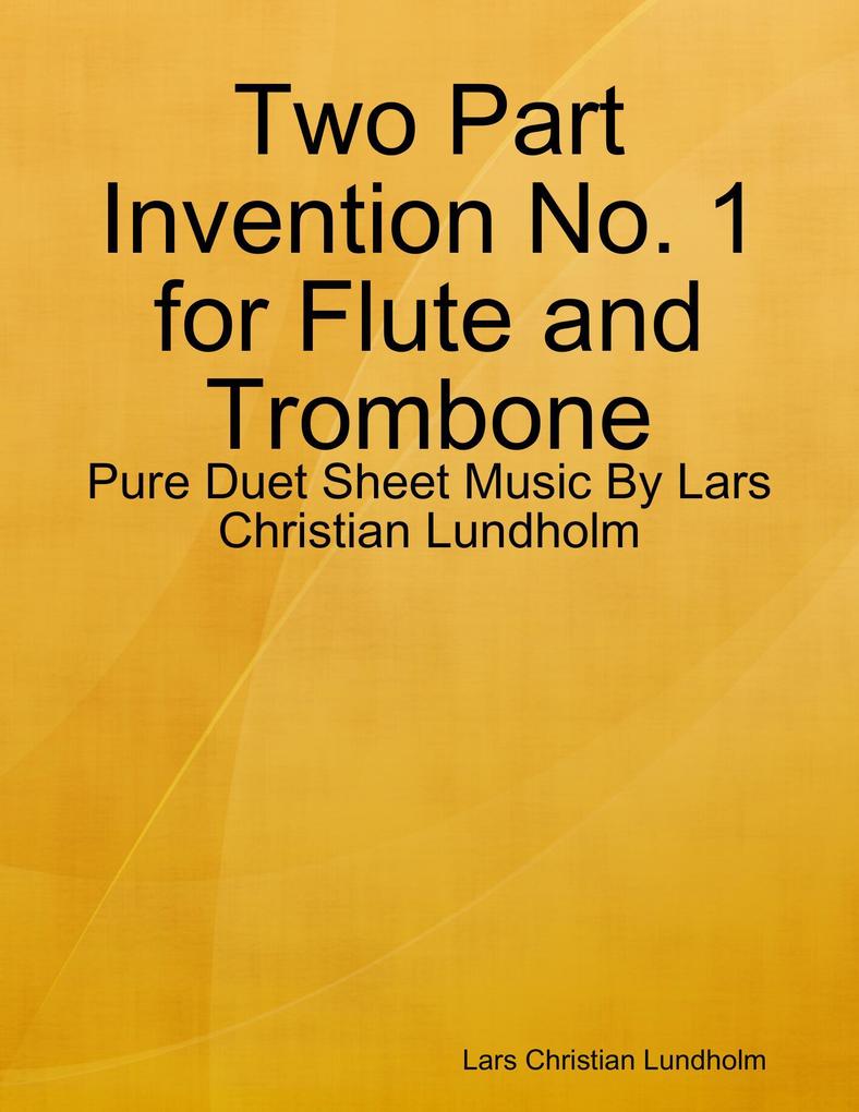 Two Part Invention No. 1 for Flute and Trombone - Pure Duet Sheet Music By Lars Christian Lundholm