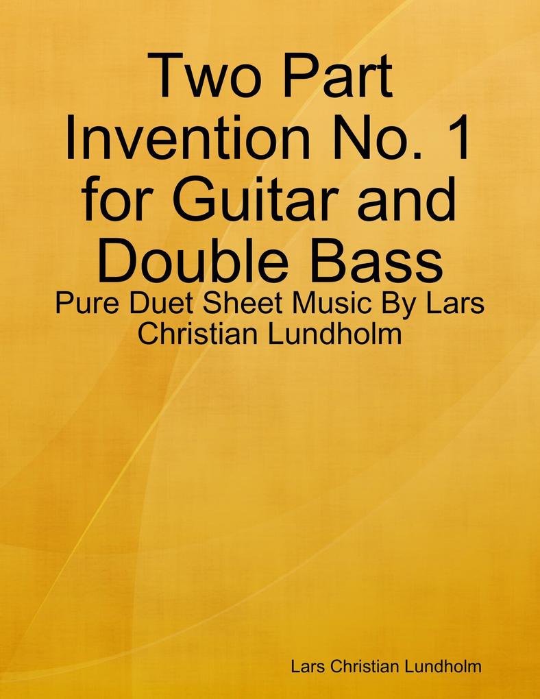 Two Part Invention No. 1 for Guitar and Double Bass - Pure Duet Sheet Music By Lars Christian Lundholm
