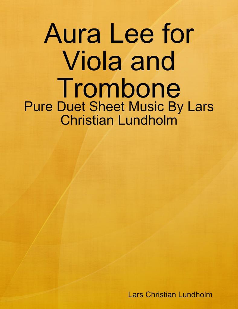 Aura Lee for Viola and Trombone - Pure Duet Sheet Music By Lars Christian Lundholm