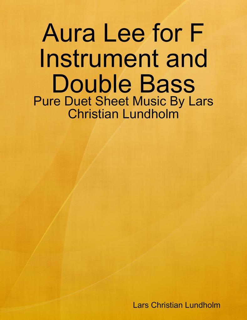 Aura Lee for F Instrument and Double Bass - Pure Duet Sheet Music By Lars Christian Lundholm