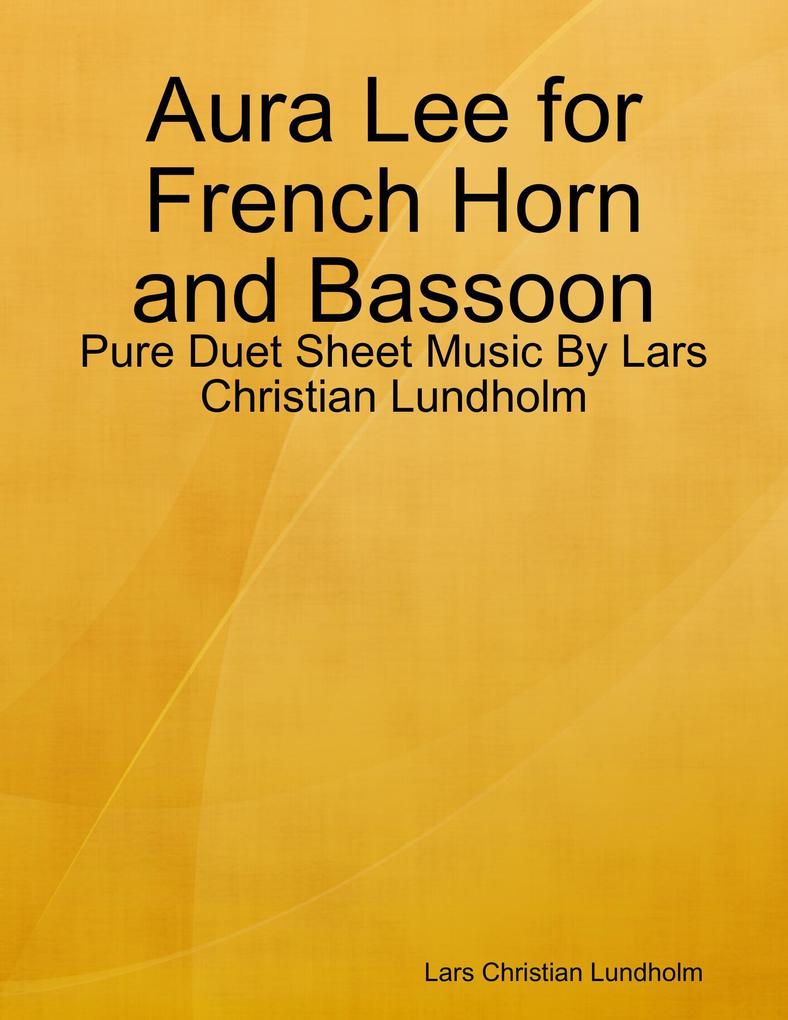 Aura Lee for French Horn and Bassoon - Pure Duet Sheet Music By Lars Christian Lundholm