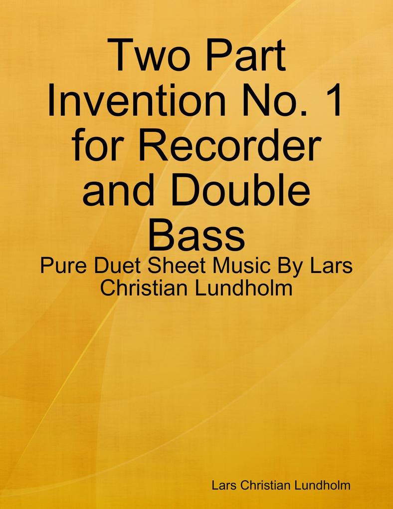 Two Part Invention No. 1 for Recorder and Double Bass - Pure Duet Sheet Music By Lars Christian Lundholm