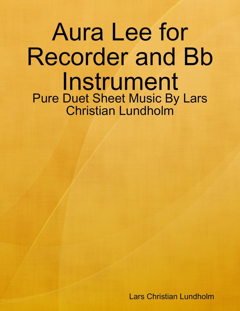 Aura Lee for Recorder and Bb Instrument - Pure Duet Sheet Music By Lars Christian Lundholm