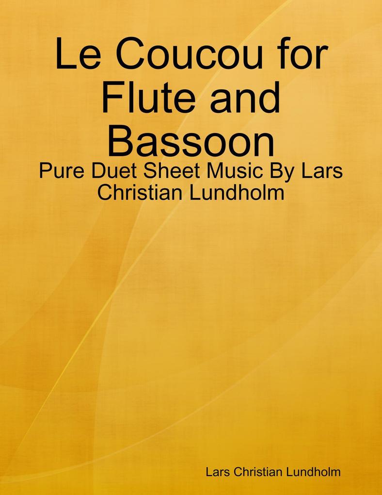 Le Coucou for Flute and Bassoon - Pure Duet Sheet Music By Lars Christian Lundholm