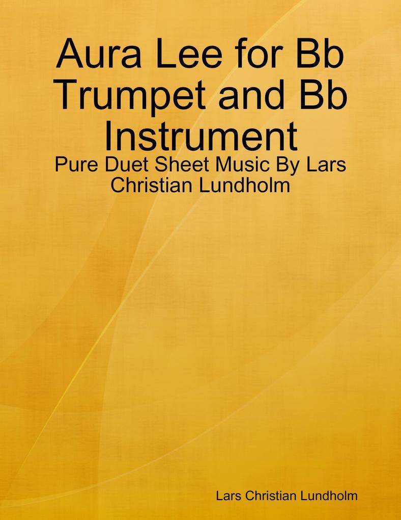 Aura Lee for Bb Trumpet and Bb Instrument - Pure Duet Sheet Music By Lars Christian Lundholm