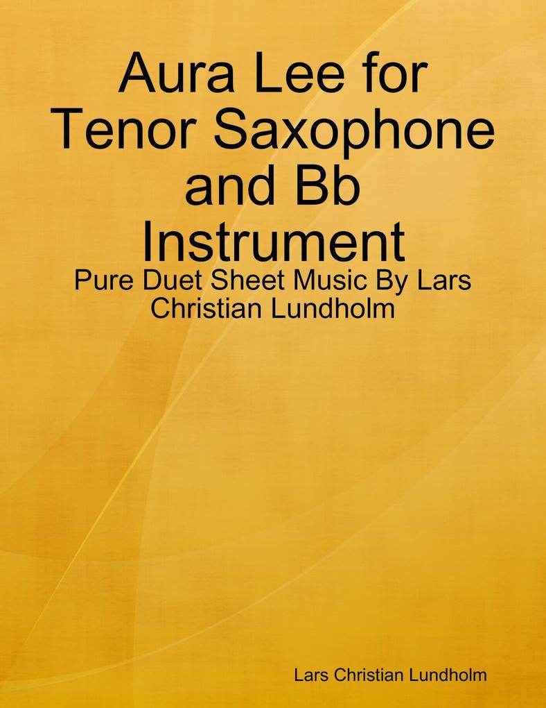 Aura Lee for Tenor Saxophone and Bb Instrument - Pure Duet Sheet Music By Lars Christian Lundholm
