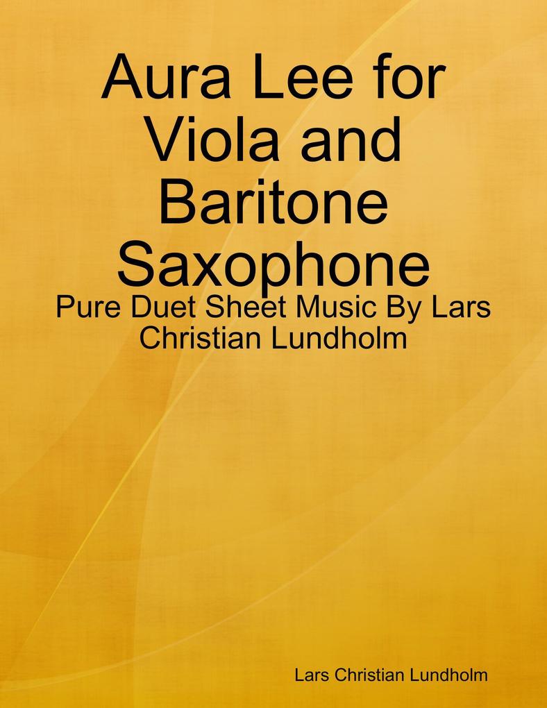 Aura Lee for Viola and Baritone Saxophone - Pure Duet Sheet Music By Lars Christian Lundholm