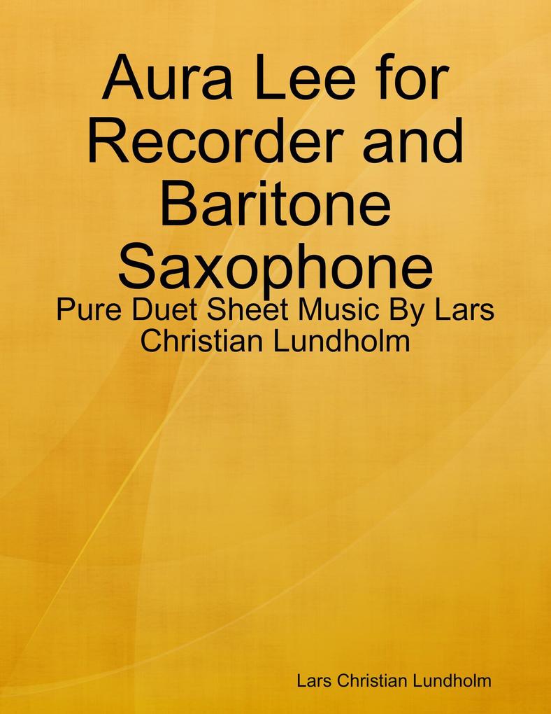 Aura Lee for Recorder and Baritone Saxophone - Pure Duet Sheet Music By Lars Christian Lundholm