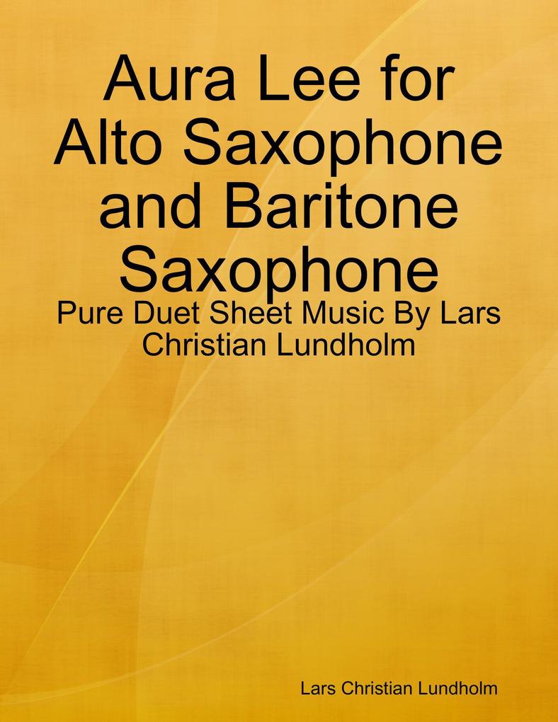 Aura Lee for Alto Saxophone and Baritone Saxophone - Pure Duet Sheet Music By Lars Christian Lundholm