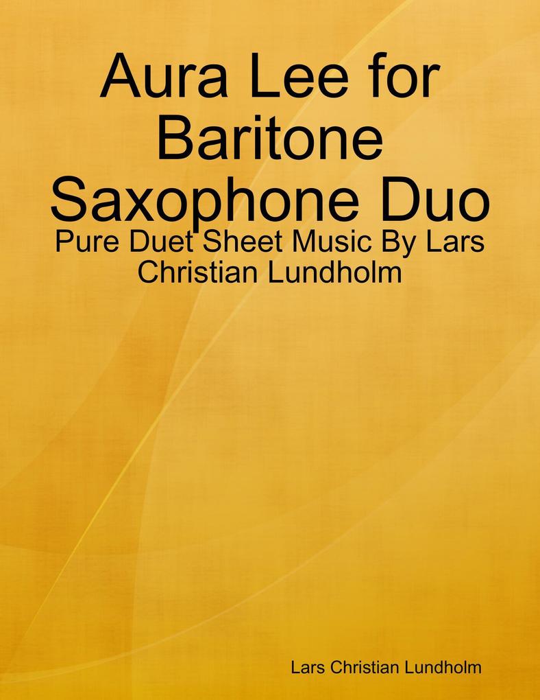 Aura Lee for Baritone Saxophone Duo - Pure Duet Sheet Music By Lars Christian Lundholm