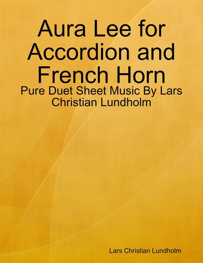 Aura Lee for Accordion and French Horn - Pure Duet Sheet Music By Lars Christian Lundholm