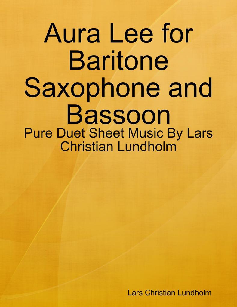 Aura Lee for Baritone Saxophone and Bassoon - Pure Duet Sheet Music By Lars Christian Lundholm