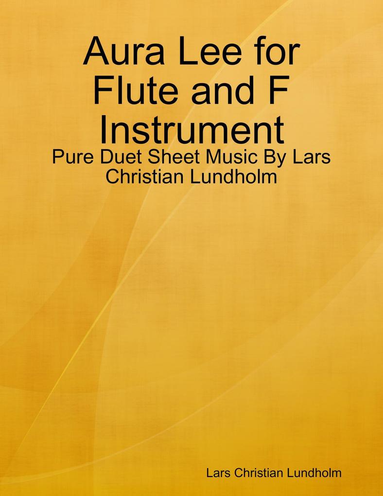 Aura Lee for Flute and F Instrument - Pure Duet Sheet Music By Lars Christian Lundholm