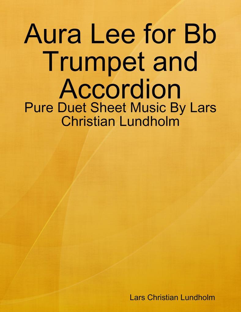 Aura Lee for Bb Trumpet and Accordion - Pure Duet Sheet Music By Lars Christian Lundholm