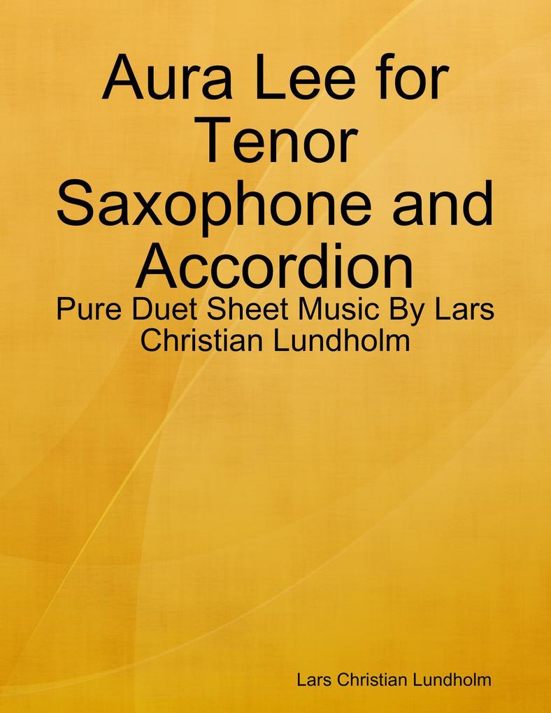 Aura Lee for Tenor Saxophone and Accordion - Pure Duet Sheet Music By Lars Christian Lundholm