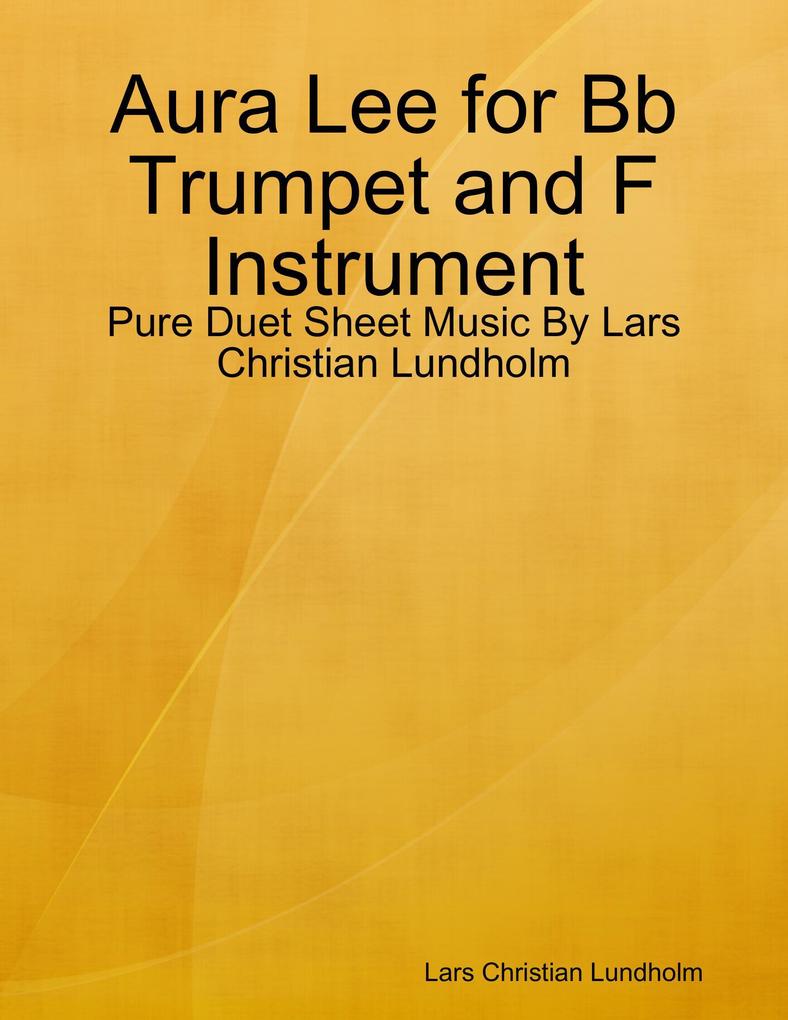 Aura Lee for Bb Trumpet and F Instrument - Pure Duet Sheet Music By Lars Christian Lundholm