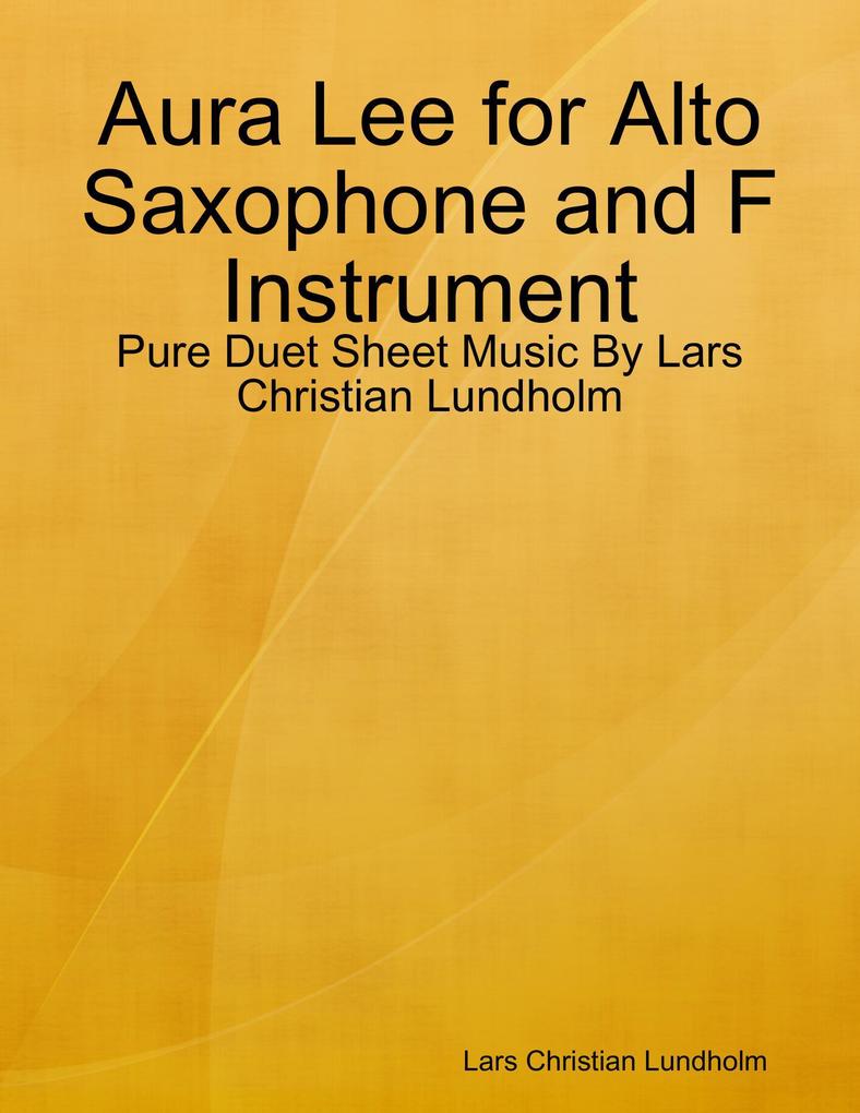 Aura Lee for Alto Saxophone and F Instrument - Pure Duet Sheet Music By Lars Christian Lundholm