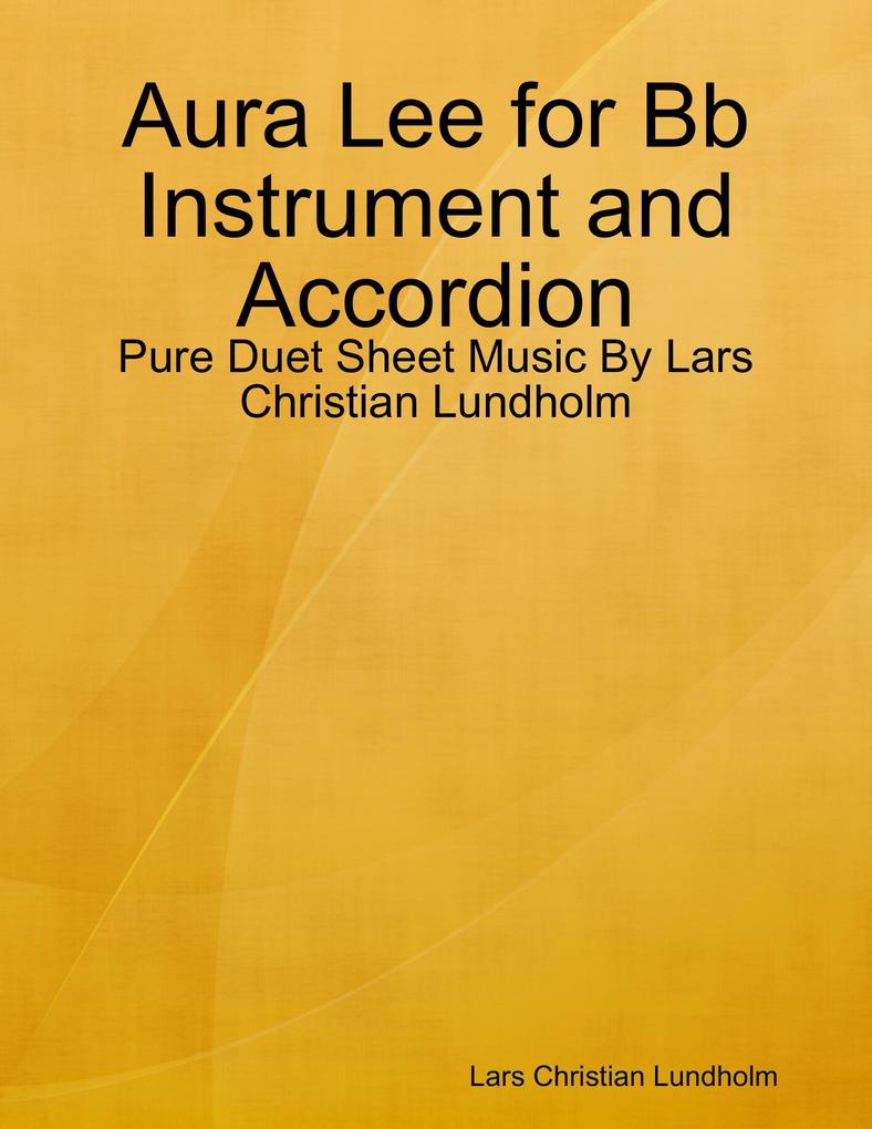 Aura Lee for Bb Instrument and Accordion - Pure Duet Sheet Music By Lars Christian Lundholm