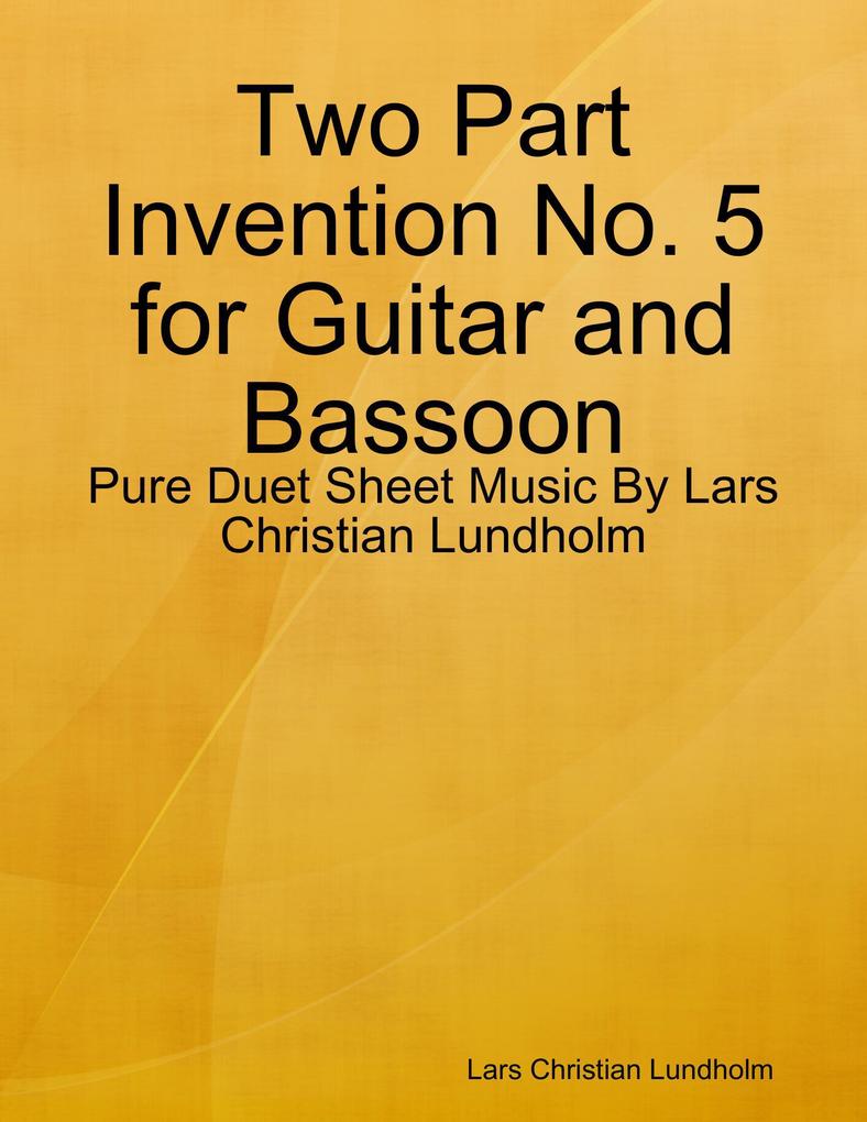 Two Part Invention No. 5 for Guitar and Bassoon - Pure Duet Sheet Music By Lars Christian Lundholm