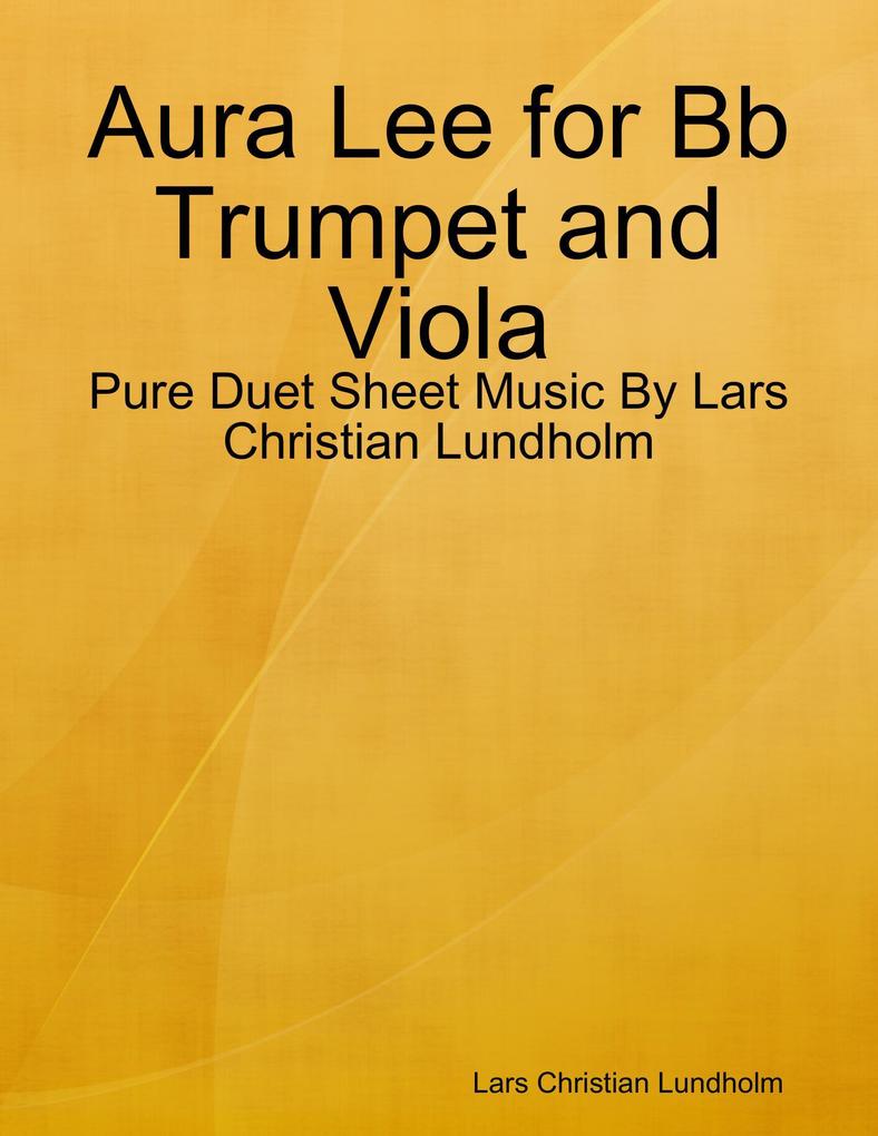 Aura Lee for Bb Trumpet and Viola - Pure Duet Sheet Music By Lars Christian Lundholm