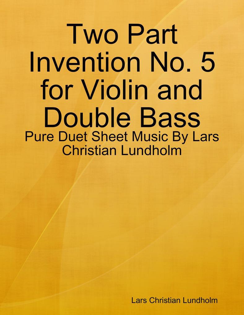 Two Part Invention No. 5 for Violin and Double Bass - Pure Duet Sheet Music By Lars Christian Lundholm