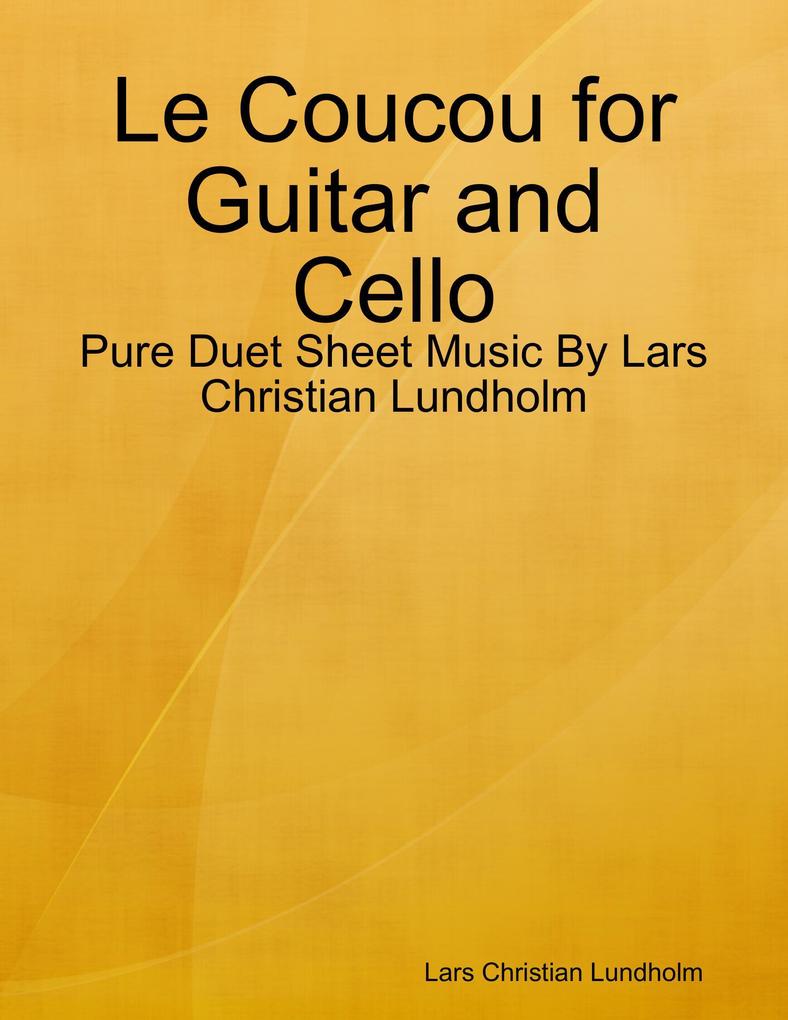 Le Coucou for Guitar and Cello - Pure Duet Sheet Music By Lars Christian Lundholm
