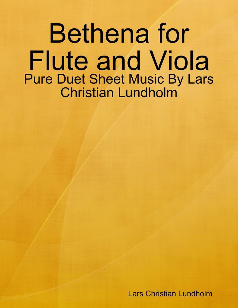 Bethena for Flute and Viola - Pure Duet Sheet Music By Lars Christian Lundholm